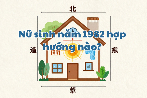 Nữ sinh năm 1982 hợp hướng nào?